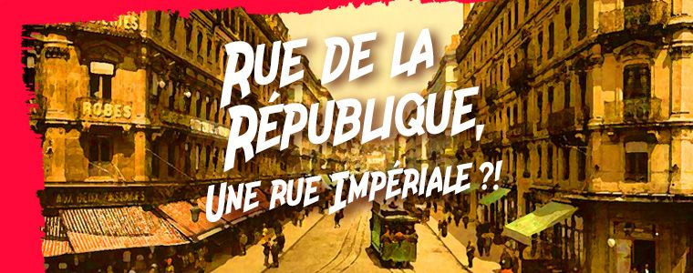 Rue de la République, une Rue Impériale !?
